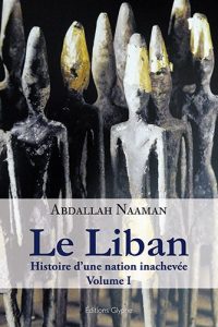Le Liban, histoire d'une nation inachevée