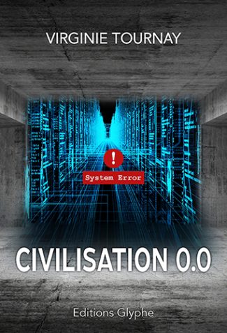 Civilisation 0.0, Virginie Tournay, Editions Glyphe