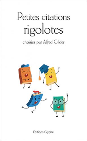 Petites citations rigolotes, Editions Glyphe, Alfred Gilder