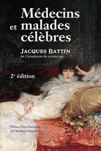 Médecins et malades célèbres. Jacques Battin