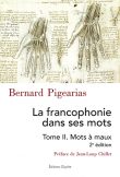 La francophonie dans ses mots, tome 2 Mots à mots, Bernard Pigearias, Editions Glyphe
