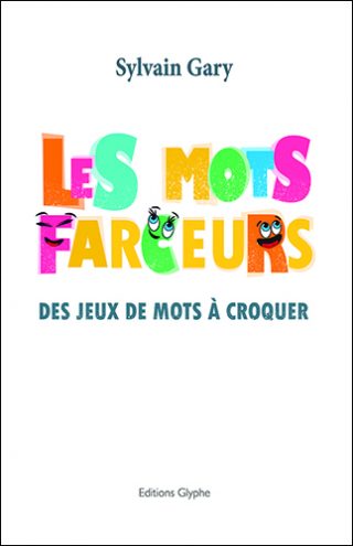 Les mots farceurs