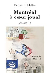 Montréal à coeur joual. Un été 75, Bernard Delattre, Fabienne Thibeault, Editions Glyphe