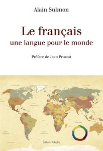 Jean Pruvost, le français une langue pour le monde, Alain Sulmon, Editions Glyphe