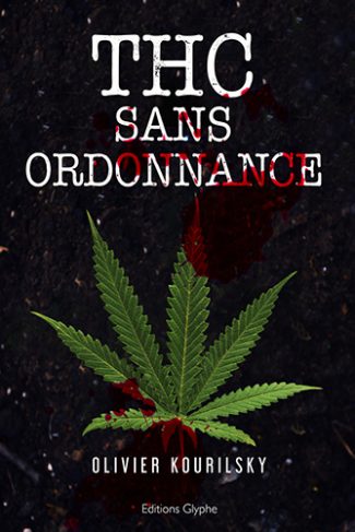 THC sur ordonnance, Dr K, Olivier Kourilsky, Editions Glyphe