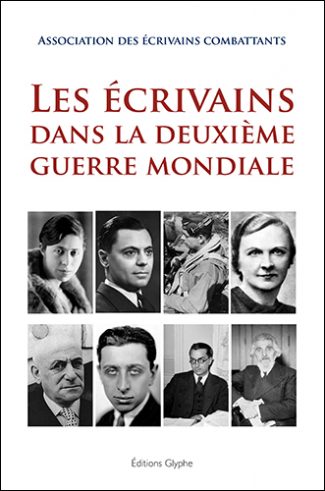 Les Ecrivains dans la Deuxième Guerre mondiale, Association des Ecrivains Combattants, Editons Glyphe