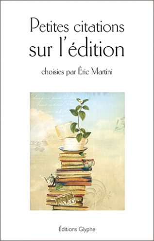 Petites citations sur l'édition - Eric Martini