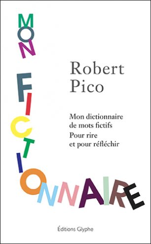 Mon fictionnaire, Robert Pico, Editions Glyphe