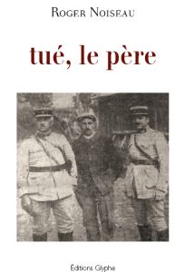 tué le père, Roger Noiseau, Editions Glyphe